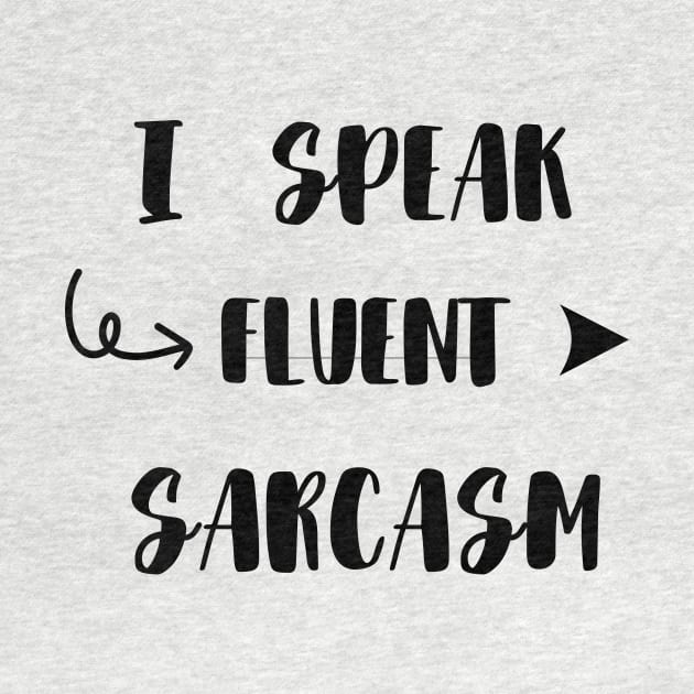 I Speak Fluent Sarcasm funny by ELMAARIF